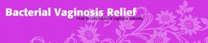 Get Rid of Bacterial Vaginosis